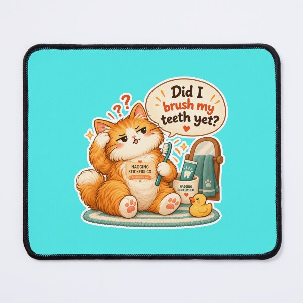 Item preview, NAGGINGCAT3 BY NAGGINGSTICKERSCO. DID I BRUSH MY TEETH YET? MUNDANE COLLECTION | AQUA Edition | No.01 designed and sold by LaMaisonOfMY.