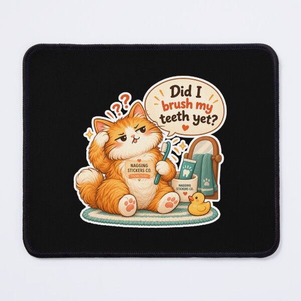 Item preview, NAGGINGCAT3 BY NAGGINGSTICKERSCO. DID I BRUSH MY TEETH YET? MUNDANE COLLECTION | BLACK Edition | No.01 designed and sold by LaMaisonOfMY.