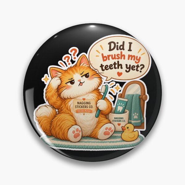 Item preview, NAGGINGCAT3 BY NAGGINGSTICKERSCO. DID I BRUSH MY TEETH YET? MUNDANE COLLECTION | BLACK Edition | No.01 designed and sold by LaMaisonOfMY.