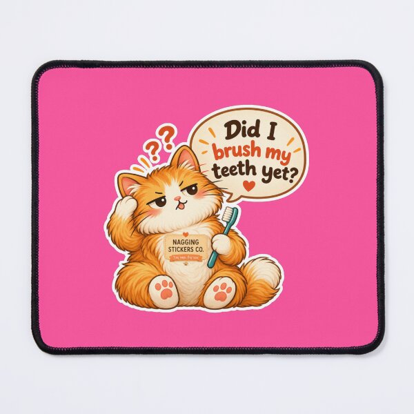 Item preview, NAGGINGCAT3 BY NAGGINGSTICKERSCO. DID I BRUSH MY TEETH YET? MUNDANE COLLECTION | ELECTRIC PINK Edition | No.02 designed and sold by LaMaisonOfMY.