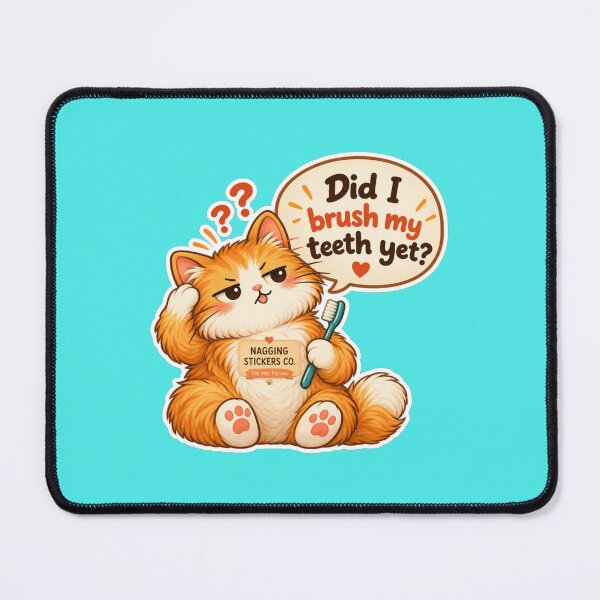 Item preview, NAGGINGCAT3 BY NAGGINGSTICKERSCO. DID I BRUSH MY TEETH YET? MUNDANE COLLECTION | AQUA Edition | No.02 designed and sold by LaMaisonOfMY.