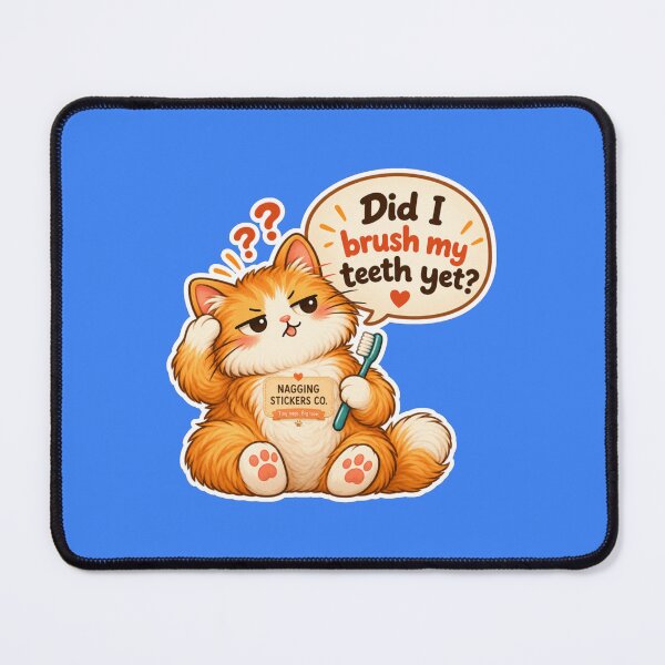 Item preview, NAGGINGCAT3 BY NAGGINGSTICKERSCO. DID I BRUSH MY TEETH YET? MUNDANE COLLECTION | ELECTRIC BLUE Edition | No.02 designed and sold by LaMaisonOfMY.