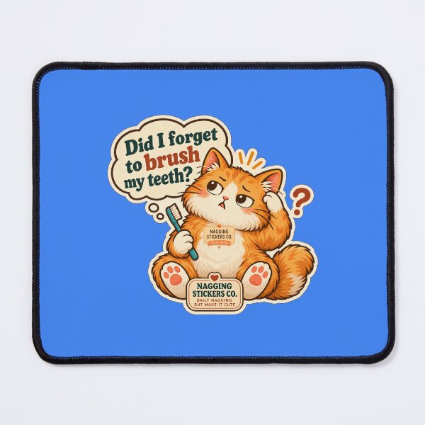 Item preview, NAGGINGCAT3 BY NAGGINGSTICKERSCO. DID I BRUSH MY TEETH YET? MUNDANE COLLECTION | ELECTRIC BLUE Edition | No.03 designed and sold by LaMaisonOfMY.