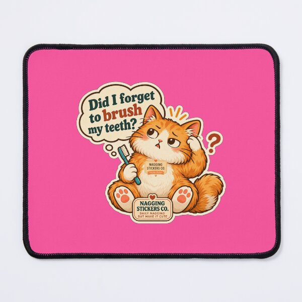 Item preview, NAGGINGCAT3 BY NAGGINGSTICKERSCO. DID I BRUSH MY TEETH YET? MUNDANE COLLECTION | ELECTRIC PINK Edition | No.03 designed and sold by LaMaisonOfMY.