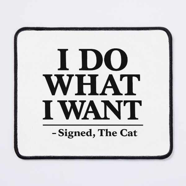 Item preview, I Do What I Want Cat designed and sold by SoyLamderma.