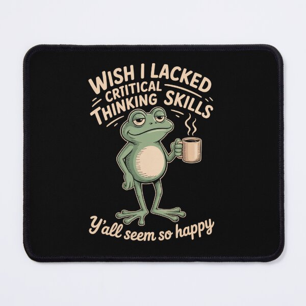 Item preview, Wish I Lacked Critical Thinking Skills Frog Coffee Meme designed and sold by ZACK ART.