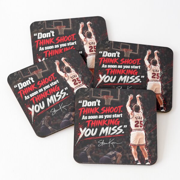 Item preview, Don't think shoot. As soon as you start thinking you miss - Steve Kerr designed and sold by BallerQuotes.