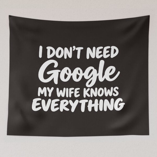 Item preview, I Don't Need Google My Wife Knows Everything Funny Husband Slogan designed and sold by DYALEEZ-XCR.