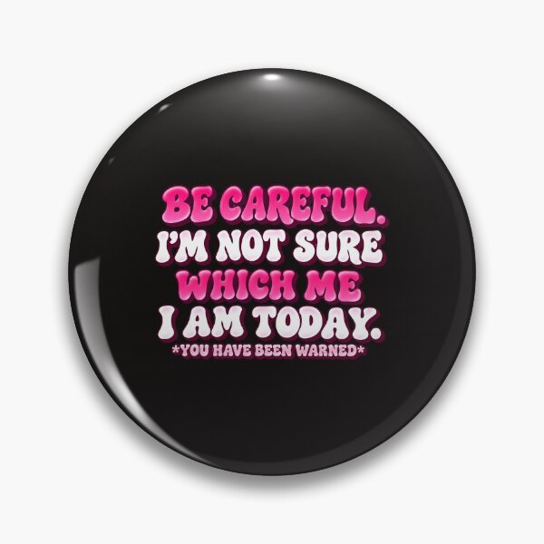 Item preview, Be Careful I'm Not Sure Which Me I Am Today You Have Been Warned Retro Bubble Quote designed and sold by DYALEEZ-XCR.
