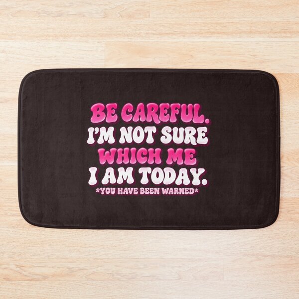 Item preview, Be Careful I'm Not Sure Which Me I Am Today You Have Been Warned Retro Bubble Quote designed and sold by DYALEEZ-XCR.