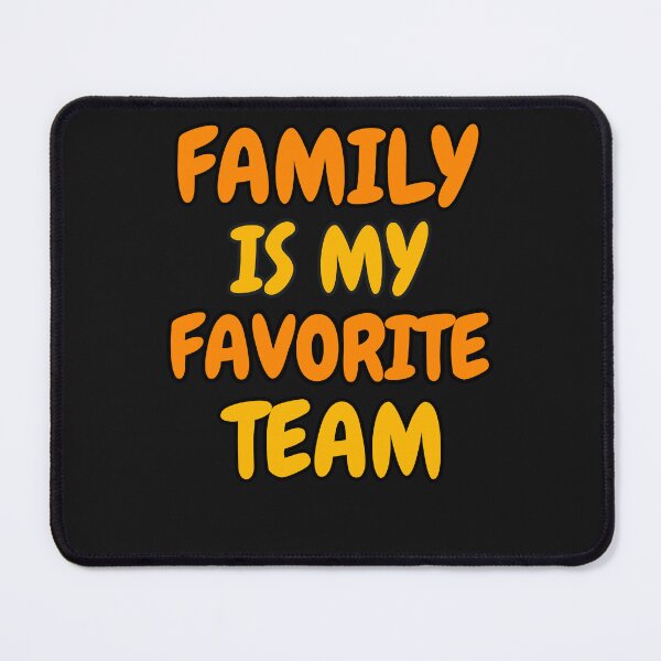 Item preview, Family Is My Favorite Team family matching designed and sold by erozzz.