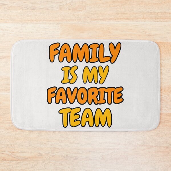 Item preview, Family Is My Favorite Team family matching designed and sold by erozzz.