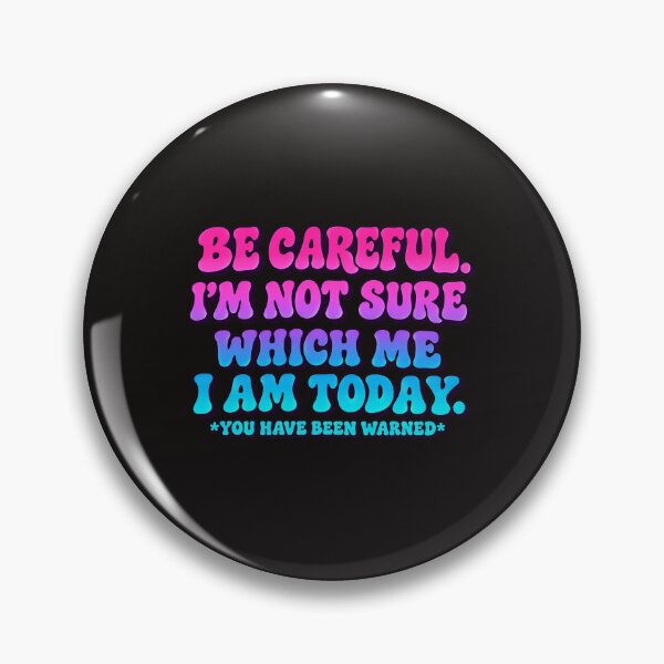 Item preview, Be Careful I'm Not Sure Which Me I Am Today Retro Groovy designed and sold by DYALEEZ-XCR.