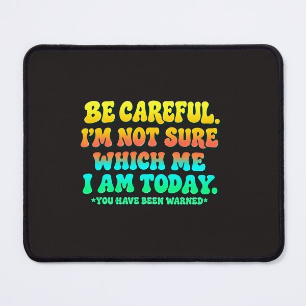Item preview, Be Careful I'm Not Sure Which Me I Am Today Retro Groovy Quote designed and sold by DYALEEZ-XCR.
