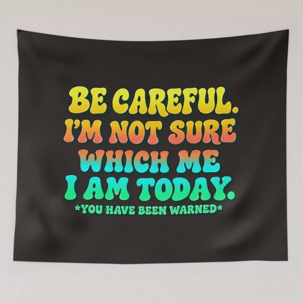Item preview, Be Careful I'm Not Sure Which Me I Am Today Retro Groovy Quote designed and sold by DYALEEZ-XCR.