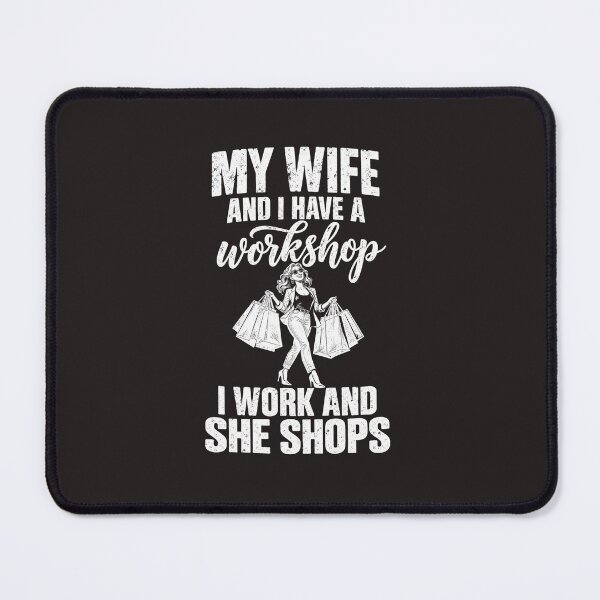 Item preview, My Wife And I Have A Workshop I Work And She Shops Vintage Funny Pun designed and sold by DYALEEZ-XCR.