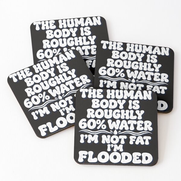 Item preview, The Human Body Is Roughly 60% Water I'm Not Fat I'm Flooded Funny Quote designed and sold by DYALEEZ-XCR.