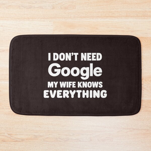 Item preview, I Don't Need Google My Wife Knows Everything Funny Husband designed and sold by DYALEEZ-XCR.