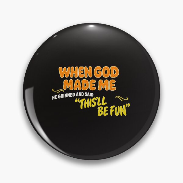 Item preview, When God Made Me He Grinned And Said This'll Be Fun Funny Retro designed and sold by DYALEEZ-XCR.