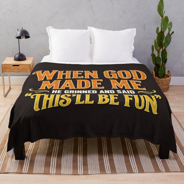 Item preview, When God Made Me He Grinned And Said This'll Be Fun Funny Quote designed and sold by DYALEEZ-XCR.