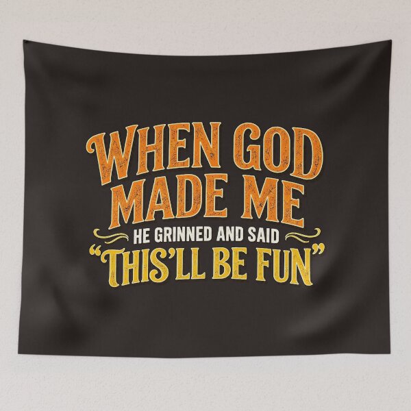 Item preview, When God Made Me He Grinned And Said This'll Be Fun Funny Quote designed and sold by DYALEEZ-XCR.