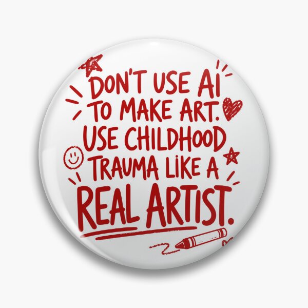 Item preview, Childhood Trauma Art, Don't Use AI to Make Art, Sarcastic Artist Quote, Anti AI Art Humor, Funny Creative Meme, Gift for Artists designed and sold by Quiajia.