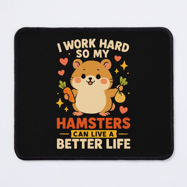 Item preview, I work hard so my hamsters can live a better life designed and sold by Tiny-Love ⭐⭐⭐⭐⭐.