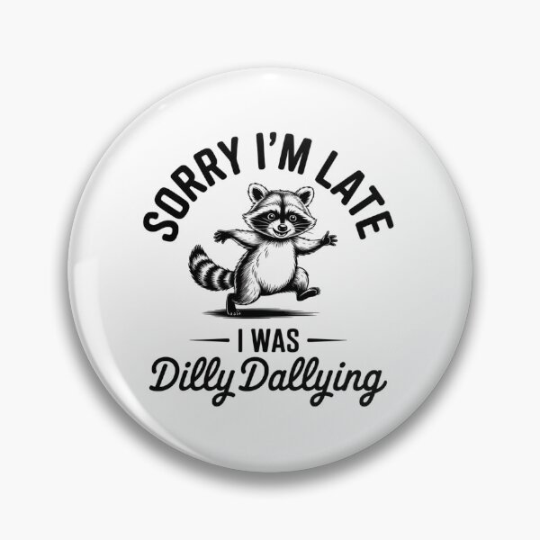 Item preview, Funny Raccoon Sorry I'm Late I was Dilly Dallying Meme designed and sold by ZACK ART.