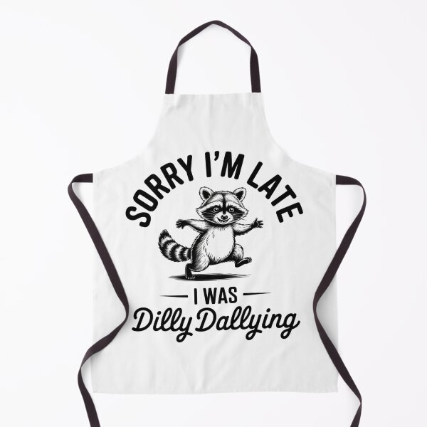 Item preview, Funny Raccoon Sorry I'm Late I was Dilly Dallying Meme designed and sold by ZACK ART.