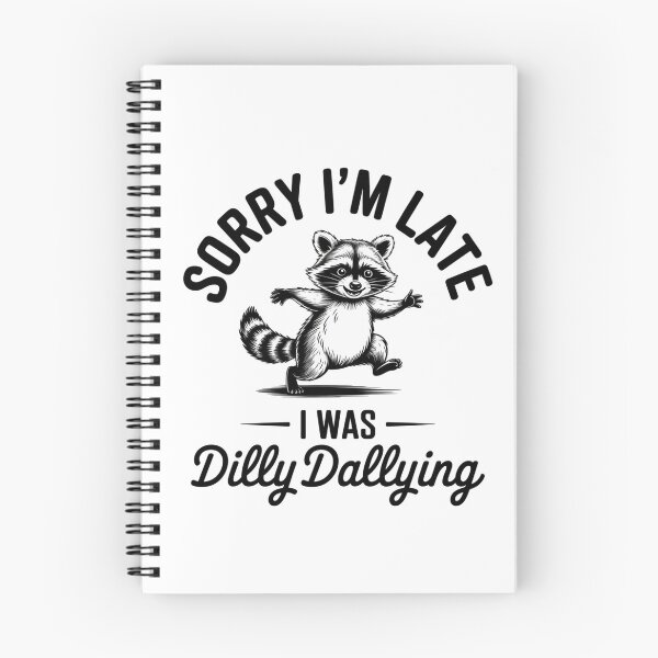 Item preview, Funny Raccoon Sorry I'm Late I was Dilly Dallying Meme designed and sold by ZACK ART.