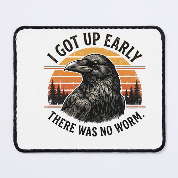 Item preview, I Got Up Early There Was No Worm Raven Humor Early Riser Bird Lover designed and sold by w66aboo.