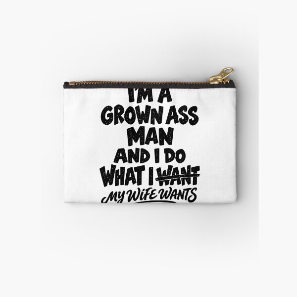 Item preview, I'm A Grown Ass Man And I Do What My Wife Wants Funny designed and sold by dartoffofo⭐⭐⭐⭐⭐.