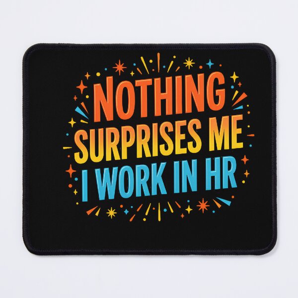 Item preview, Nothing Surprises Me I Work In HR Human Resources Professional  designed and sold by w66aboo.