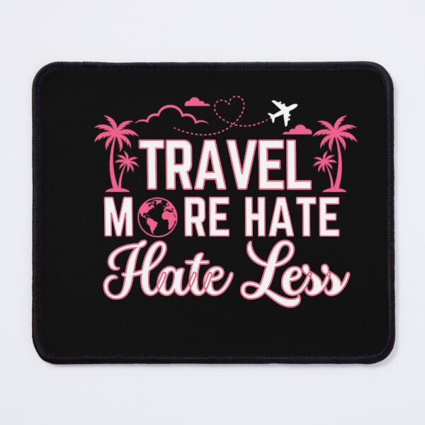 Item preview, Travel More Hate Less World Traveler Adventure Seeker  designed and sold by w66aboo.