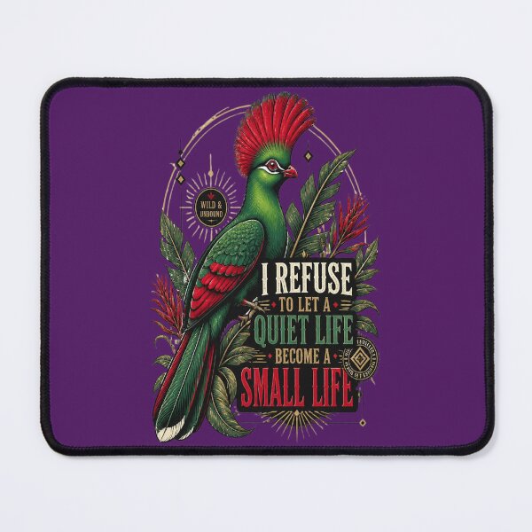 Item preview, Red-crested Turaco I Refuse To Let A Quiet Life Become A Small Life designed and sold by Max Store.