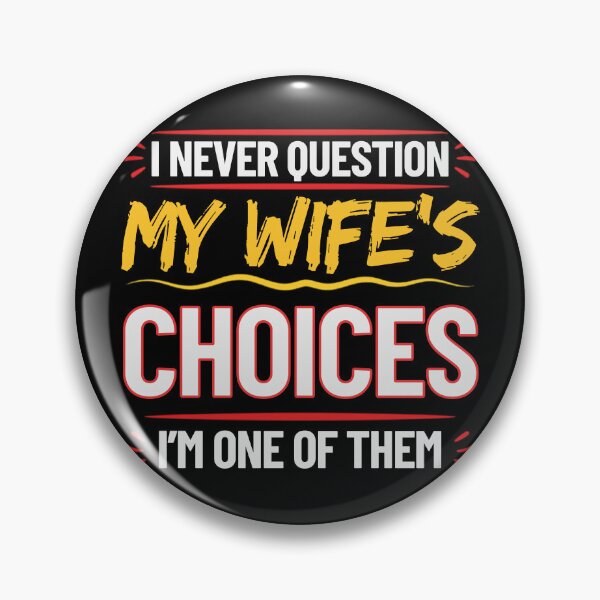 Item preview, I Never Question My Wife's Choices I'm One Of Them Funny Husband Marriage Quote Men's Humor designed and sold by w66aboo.
