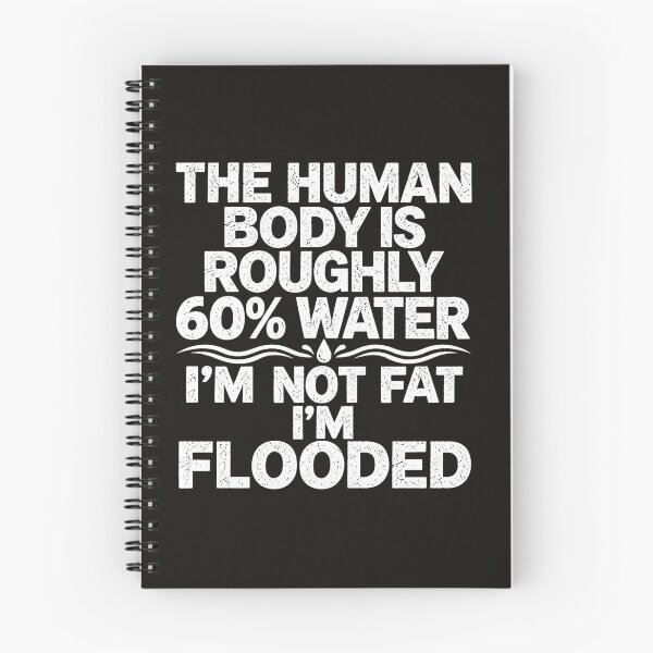 Item preview, The Human Body Is Roughly 60% Water I'm Not Fat I'm Flooded Funny Graphic designed and sold by dartoffofo⭐⭐⭐⭐⭐.
