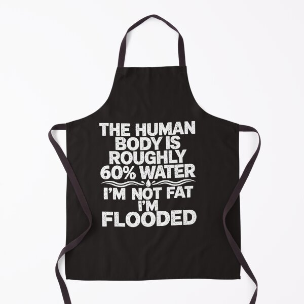 Item preview, The Human Body Is Roughly 60% Water I'm Not Fat I'm Flooded Funny Graphic designed and sold by dartoffofo⭐⭐⭐⭐⭐.
