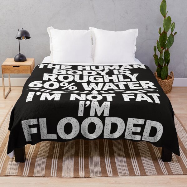Item preview, The Human Body Is Roughly 60% Water I'm Not Fat I'm Flooded Funny Graphic designed and sold by dartoffofo⭐⭐⭐⭐⭐.