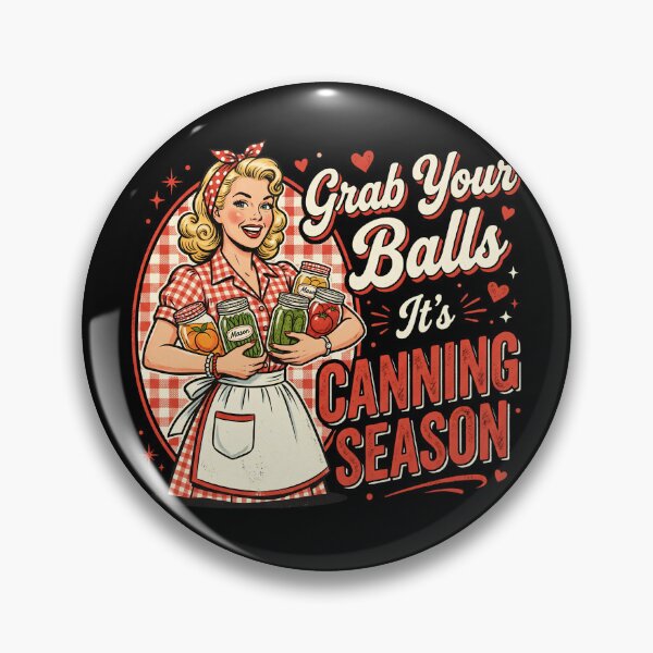 Item preview, Grab Your Balls It's Canning Season Canner Homesteader Preserver designed and sold by w66aboo.