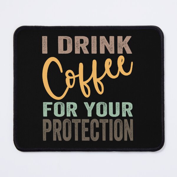 Item preview, I Drink Coffee for your Protection designed and sold by aponwao.