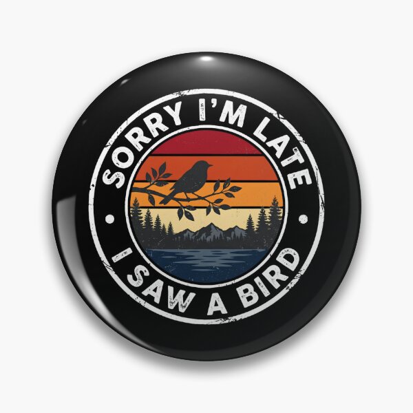 Item preview, Sorry I'm Late I Saw A Bird Birdwatching Funny Bird Lover  designed and sold by w66aboo.