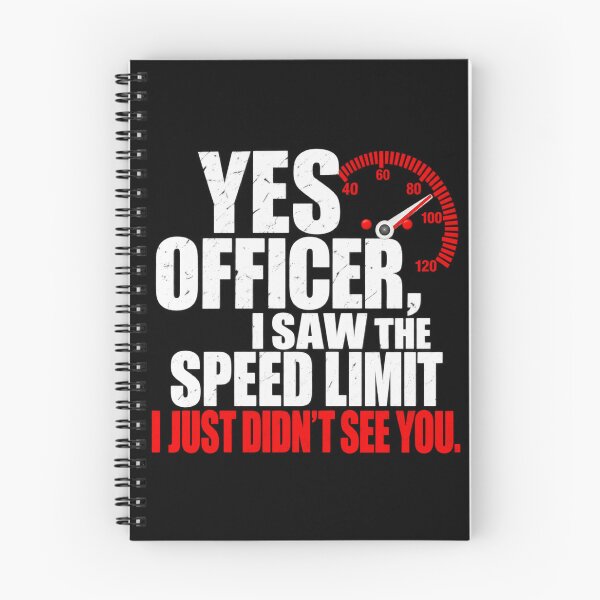 Item preview, Yes Officer I Saw The Speed Limit I Just Didn't See You designed and sold by Crookedorbit.
