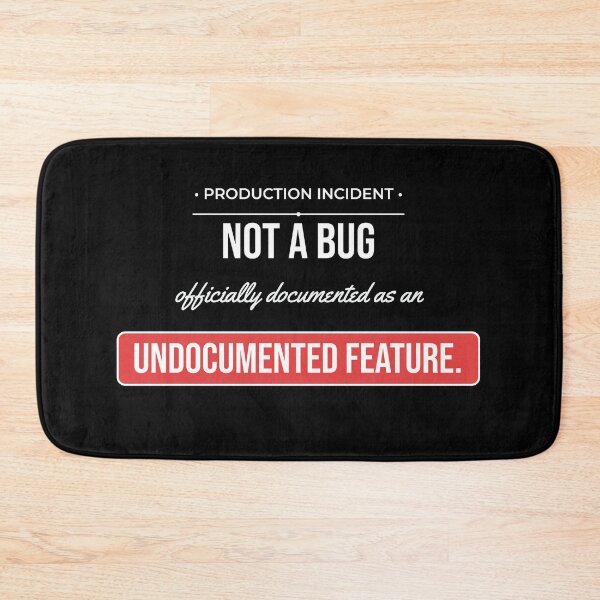Item preview, Not A Bug Undocumented Feature Funny Coding Meme designed and sold by Life&Art.