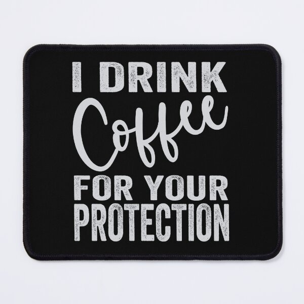 Item preview, I Drink Coffee for your Protection designed and sold by aponwao.