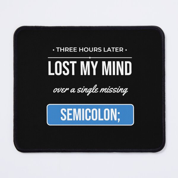 Item preview, Lost My Mind Missing Semicolon Funny Programmer Gift designed and sold by Life&Art.