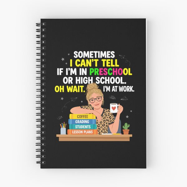 Item preview, Sometimes I Can't Tell If I'm In Preschool Or High School Oh Wait I'm At Work Work Humor Teacher designed and sold by w66aboo.