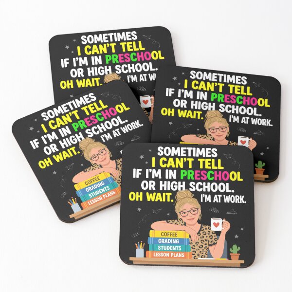Item preview, Sometimes I Can't Tell If I'm In Preschool Or High School Oh Wait I'm At Work Work Humor Teacher designed and sold by w66aboo.