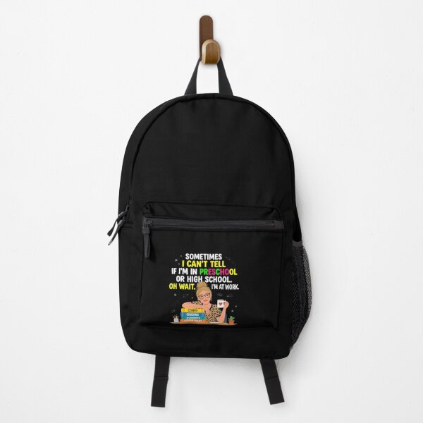 Item preview, Sometimes I Can't Tell If I'm In Preschool Or High School Oh Wait I'm At Work Work Humor Teacher designed and sold by w66aboo.