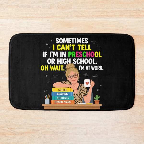 Item preview, Sometimes I Can't Tell If I'm In Preschool Or High School Oh Wait I'm At Work Work Humor Teacher designed and sold by w66aboo.